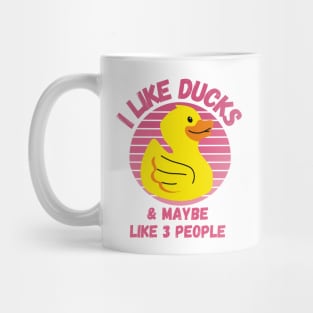 I Like Ducks and Maybe Like 3 People Funny Duck Lovers Design Mug